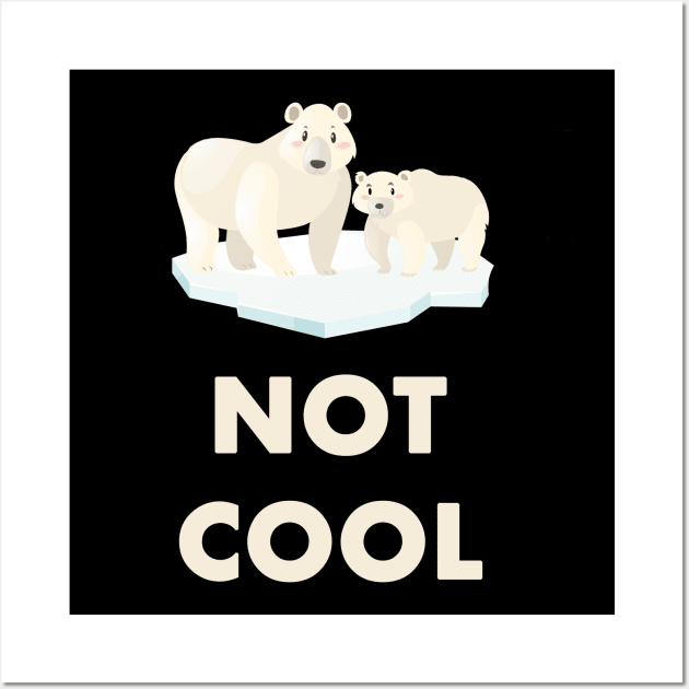 Polar Bear Climate Change is not Cool Wall Art by Trendy_Designs